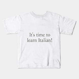 It's time to learn Italian! Kids T-Shirt